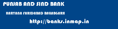 PUNJAB AND SIND BANK  HARYANA FARIDABAD BALLABGARH   banks information 